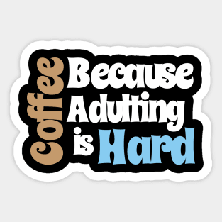 Coffee Because Adulting is Hard Sticker